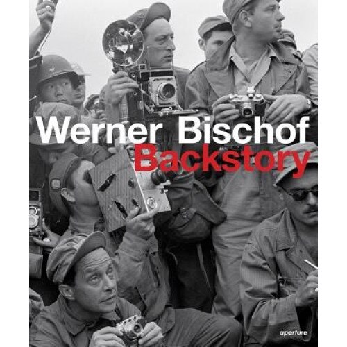 Werner Bischof: Backstory, Marco Bischof (Editor)