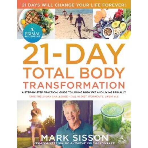 The Primal Blueprint 21-Day Total Body Transformation: A Complete, Step-By-Step, Gene Reprogramming Action Plan, Mark Sisson (Author)