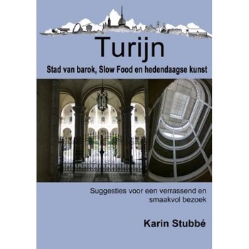 Turijn. Stad Van Barok, Slow Food En Hedendaagse Kunst, Karin Stubbe (Author) Turijn. Stad Van Barok, Slow Food En Hedendaagse Kunst, Karin Stubbe (Author)