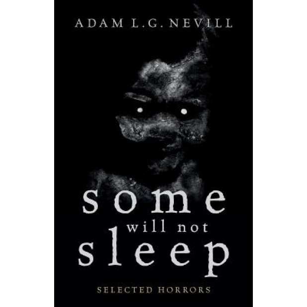 Some Will Not Sleep: Selected Horrors, Adam Nevill (Author)
