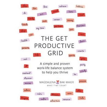 The Get Productive Grid: A Simple and Proven Work-Life Balance System to Help You Thrive, Magdalena Bak-Maier (Author) The Get Productive Grid: A Simple and Proven Work-Life Balance System to Help You Thrive, Magdalena Bak-Maier (Author)