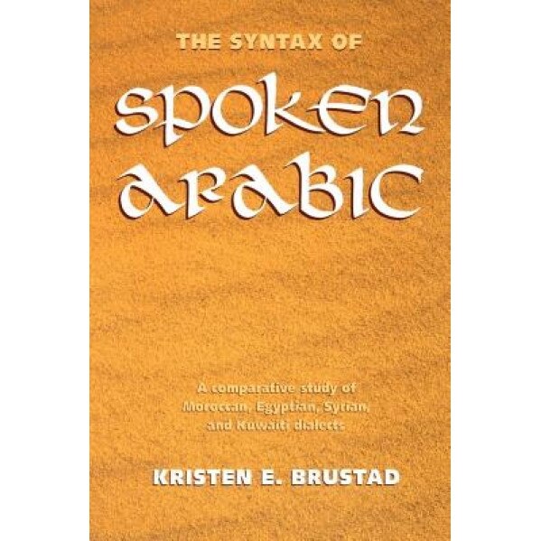 The Syntax of Spoken Arabic, Kristen Brustad (Author)