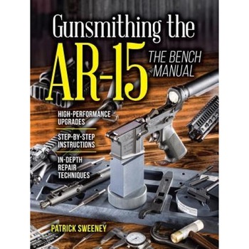 Gunsmithing the AR-15, the Bench Manual, Patrick Sweeney (Author) Gunsmithing the AR-15, the Bench Manual, Patrick Sweeney (Author)