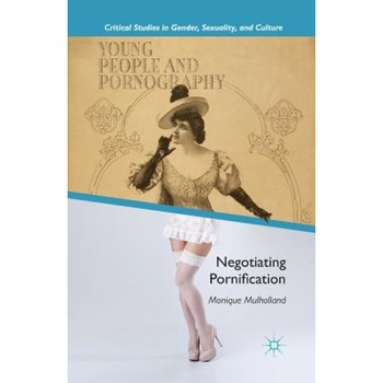 Young People and Pornography: Negotiating Pornification, M. Mulholland (Author) Young People and Pornography: Negotiating Pornification, M. Mulholland (Author)