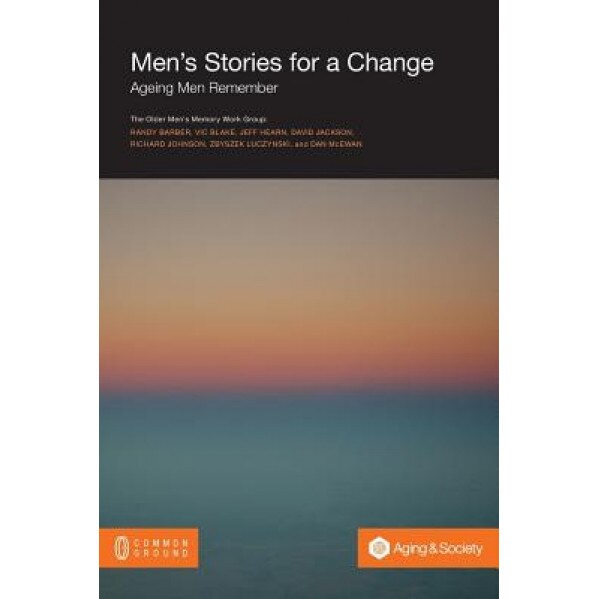 Men's Stories for a Change: Ageing Men Remember, Randy Barber (Author)