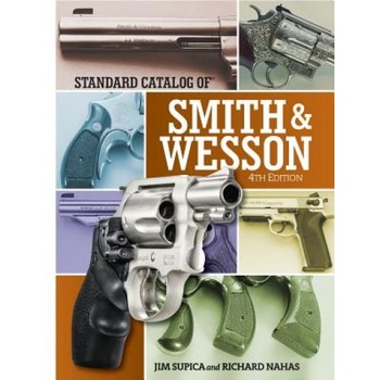Standard Catalog of Smith & Wesson, Jim Supica (Author) Standard Catalog of Smith & Wesson, Jim Supica (Author)