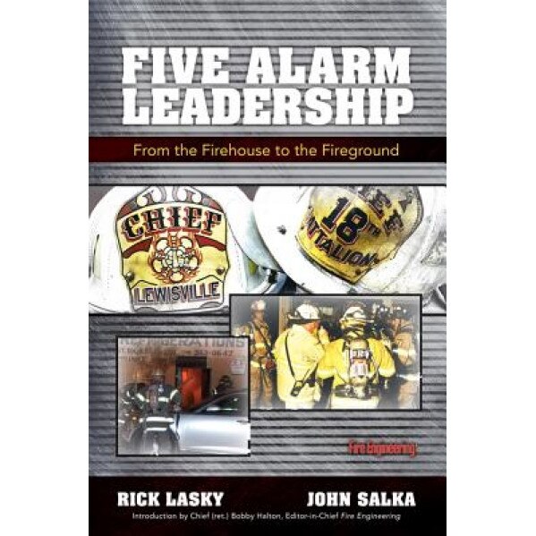 Five Alarm Leadership: From Firehouse to Fireground, Rick Lasky (Author)
