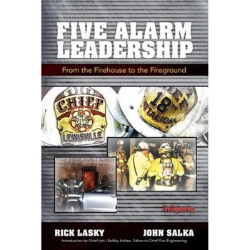 Five Alarm Leadership: From Firehouse to Fireground, Rick Lasky (Author) Five Alarm Leadership: From Firehouse to Fireground, Rick Lasky (Author)