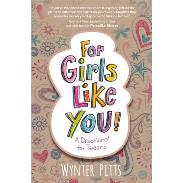 For Girls Like You: A Devotional for Tweens, Wynter Pitts (Author)