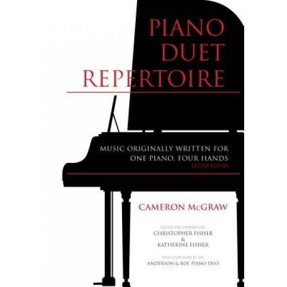 Piano Duet Repertoire, Second Edition: Music Originally Written for One Piano, Four Hands, Cameron McGraw (Author)
