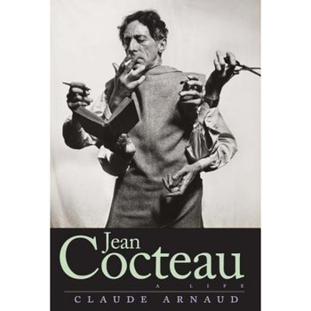 Jean Cocteau: A Life, Claude Arnaud (Author) Jean Cocteau: A Life, Claude Arnaud (Author)