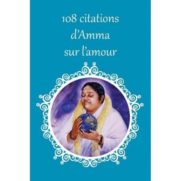108 Citations D'Amma Sur L'Amour, Sri Mata Amritanandamayi Devi (Author)