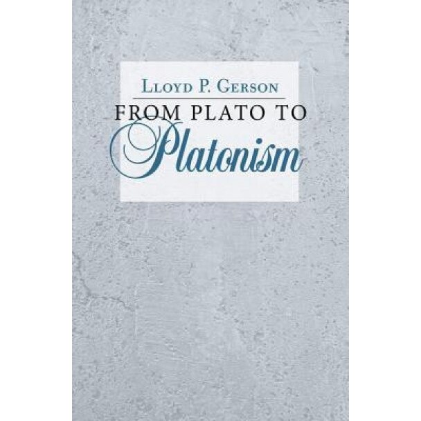 From Plato to Platonism, Lloyd P. Gerson (Author)