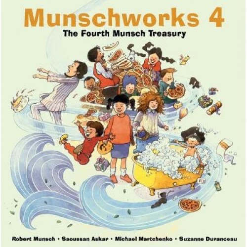 Munschworks 4: The Fourth Munsch Treasury, Robert N. Munsch, Saoussan Askar