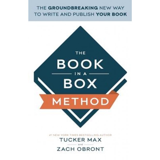 The Book in a Box Method: The New Way to Quickly and Easily Write Your Book (Even If You're Not a Writer), Tucker Max (Author)