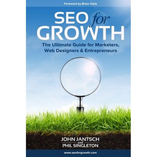 Seo for Growth: The Ultimate Guide for Marketers, Web Designers & Entrepreneurs - John Jantsch (Author)