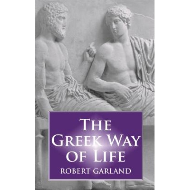 The Greek Way of Life, Robert Garland (Author)