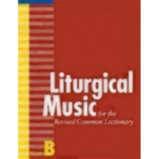 Liturgical Music for the Revised Common Lectionary, Year B, Carl P., Jr. Daw (Author)