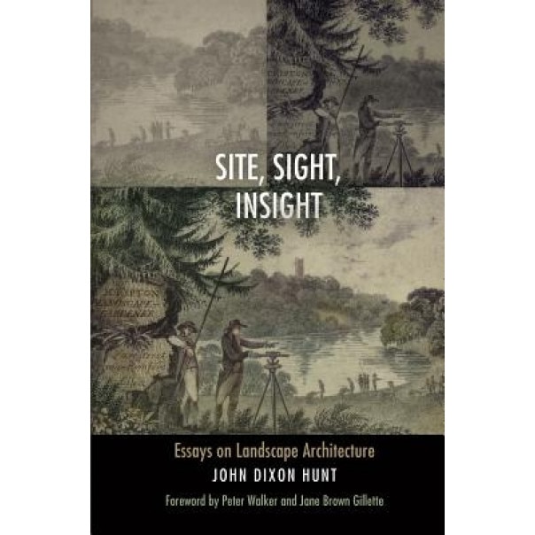 Site, Sight, Insight, John Dixon Hunt (Author)