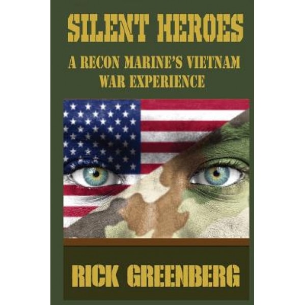 Silent Heroes: A Story Forty Years in the Making, Rick Greenberg (Author)