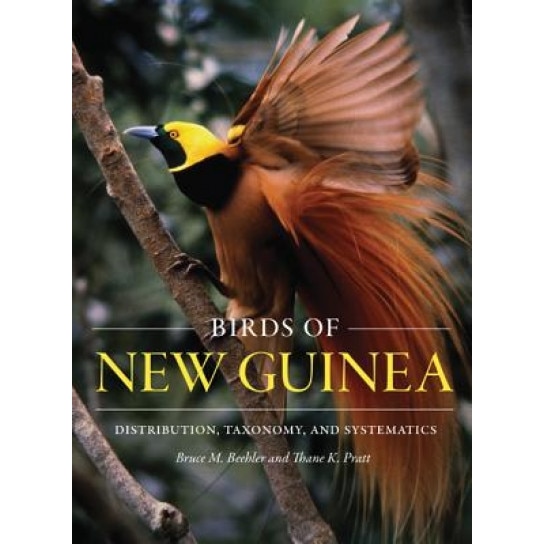 Birds of New Guinea: Distribution, Taxonomy, and Systematics, Bruce M. Beehler (Author)