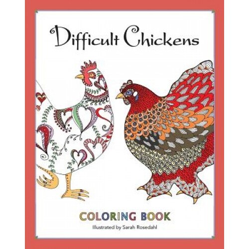 Difficult Chickens: Coloring Book, Sarah Rosedahl (Author)