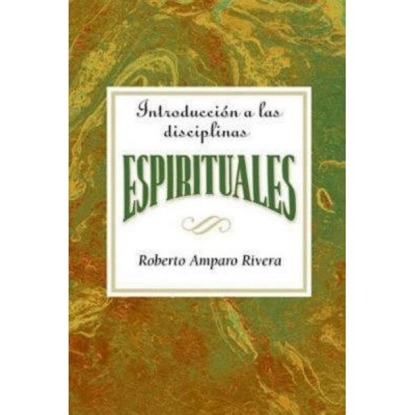 Introduccion a Las Disciplinas Espirituales Aeth: Introduction to the Spiritual Disciplines Spanish Aeth, Assoc for Hispanic Theological Education (Author)