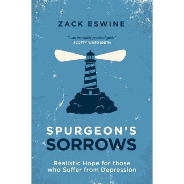 Spurgeon's Sorrows: Realistic Hope for Those Who Suffer from Depression, Zack Eswine (Author)