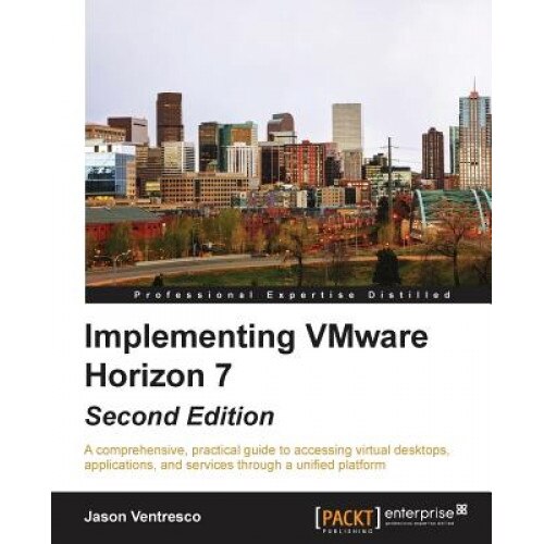 Implementing Vmware Horizon 7, Jason Ventresco (Author)