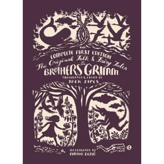 The Original Folk and Fairy Tales of the Brothers Grimm: The Complete First Edition, Jacob Ludwig Carl Grimm (Author)