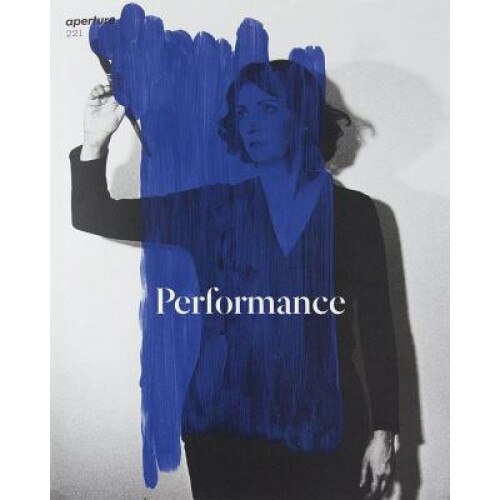 Aperture 221: Performance, Michael Famighetti (Editor)
