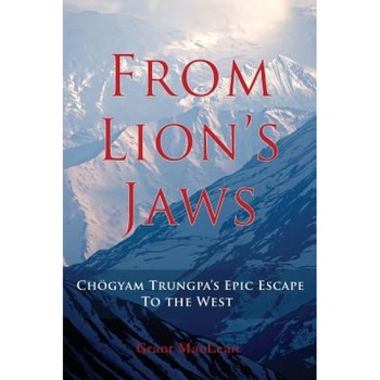 From Lion's Jaws: Chogyam Trungpa's Epic Escape to the West, Grant MacLean (Author) From Lion's Jaws: Chogyam Trungpa's Epic Escape to the West, Grant MacLean (Author)