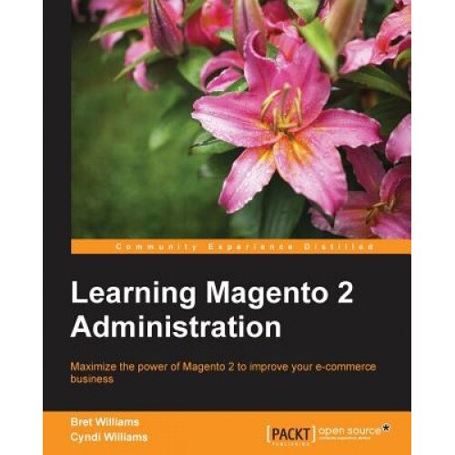 Learning Magento 2 Administration, Bret Williams (Author)