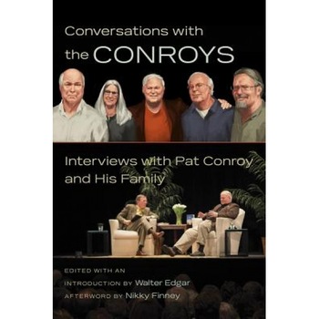Conversations with the Conroys: Interviews with Pat Conroy and His Family, Walter Edgar (Editor) Conversations with the Conroys: Interviews with Pat Conroy and His Family, Walter Edgar (Editor)