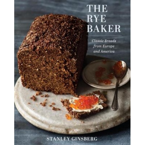 The Rye Baker: Classic Breads from Europe and America, Stanley Ginsberg (Author)