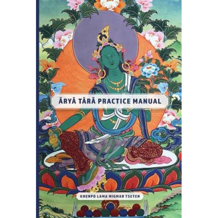 Arya Tara Practice Manual, Khenpo Lama Migmar Tseten (Author)
