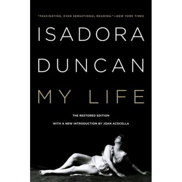 Isadora Duncan: My Life, Isadora Duncan (Author)