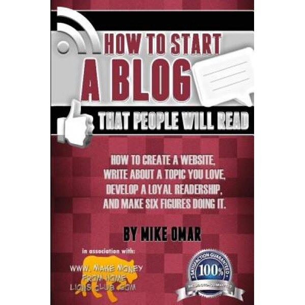 How to Start a Blog That People Will Read: How to Create a Website, Write about a Topic You Love, Develop a Loyal Readership, and Make Six Figures Doi - Mike Omar (Author)