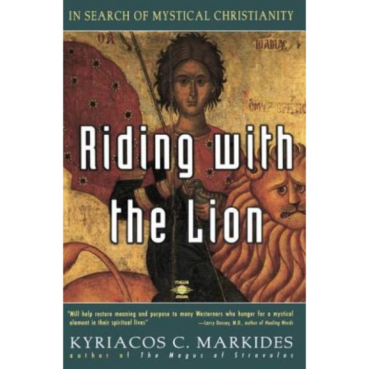 Riding with the Lion: In Search of Mystical Christianity, Kyriacos C. Markides (Author)