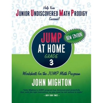 JUMP at Home, Grade 3: Worksheets for the JUMP Math Program, John Mighton (Author) JUMP at Home, Grade 3: Worksheets for the JUMP Math Program, John Mighton (Author)