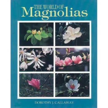 The World of Magnolias, Dorothy J. Callaway (Author) The World of Magnolias, Dorothy J. Callaway (Author)