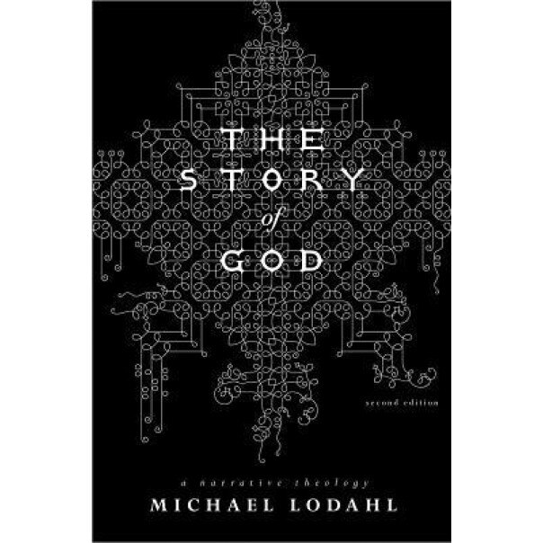 The Story of God: A Narrative Theology, Michael Lodahl (Author)