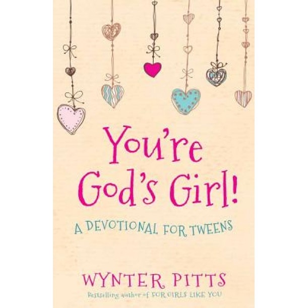 You're God's Girl!: A Devotional for Tweens, Wynter Pitts (Author)