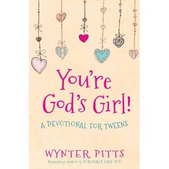 You're God's Girl!: A Devotional for Tweens, Wynter Pitts (Author) You're God's Girl!: A Devotional for Tweens, Wynter Pitts (Author)