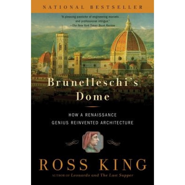 Brunelleschi's Dome: How a Renaissance Genius Reinvented Architecture, Ross King (Author)