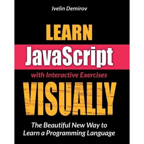 Learn JavaScript Visually - Ivelin Demirov (Author)