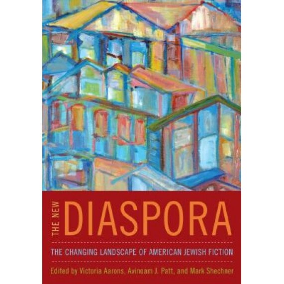 The New Diaspora: The Changing Landscape of American Jewish Fiction, Victoria Aarons (Editor)