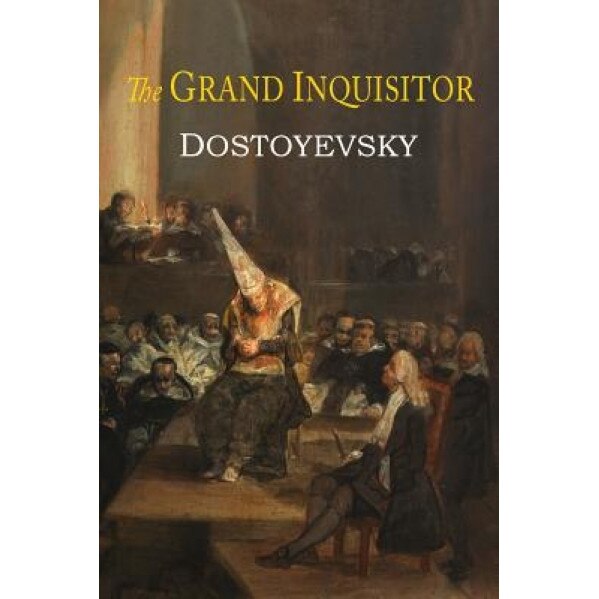 The Grand Inquisitor, Fyodor Dostoyevsky (Author)