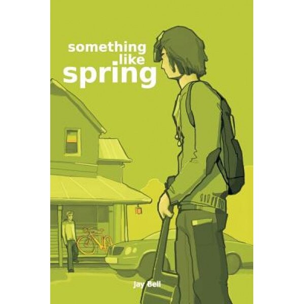 Something Like Spring, Jay Bell (Author)