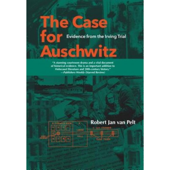 The Case for Auschwitz: Evidence from the Irving Trial, Robert Jan Van Pelt (Author)